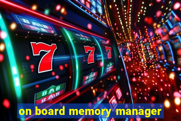 on board memory manager